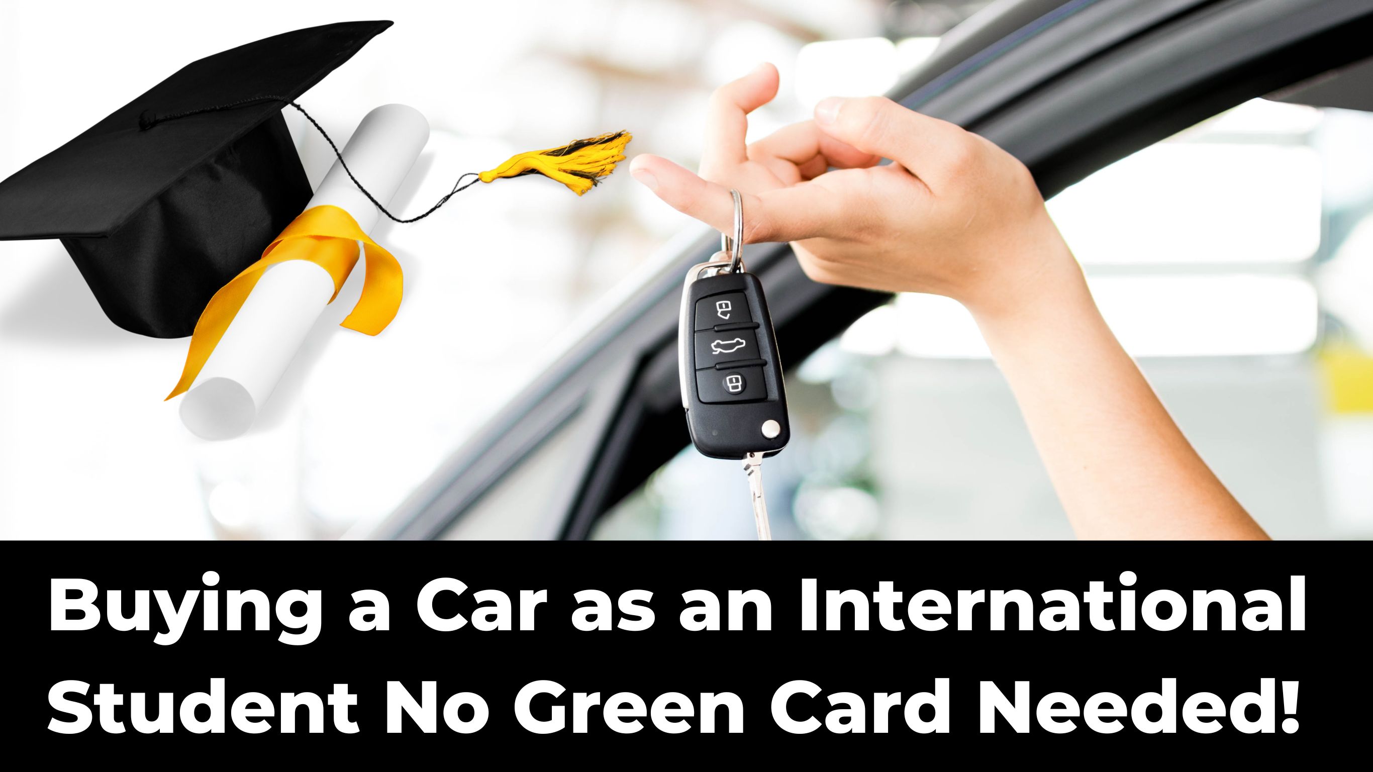 Buying a Car as an International Student—No Green Card Needed!