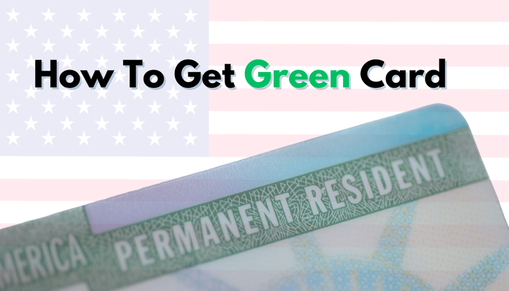 9 Ways to Get Your Green Card