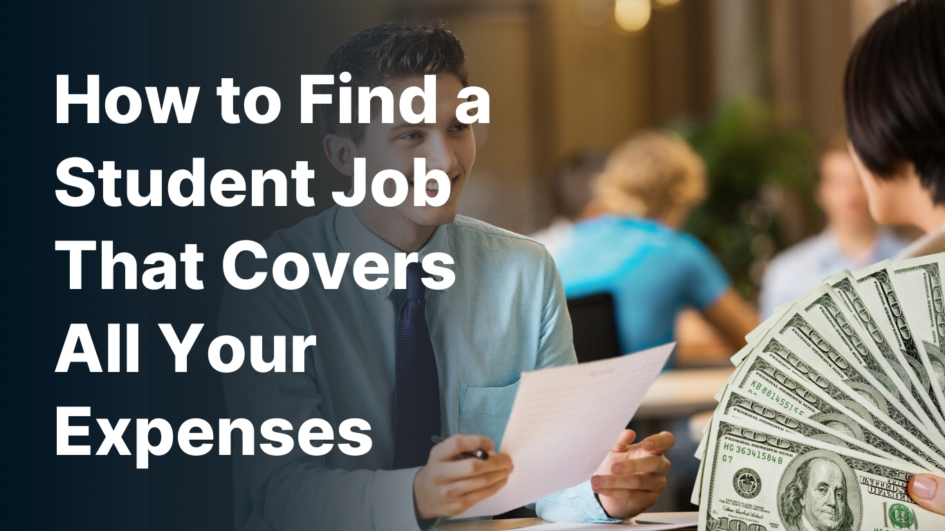 How to Find a Student Job That Covers All Your Expenses