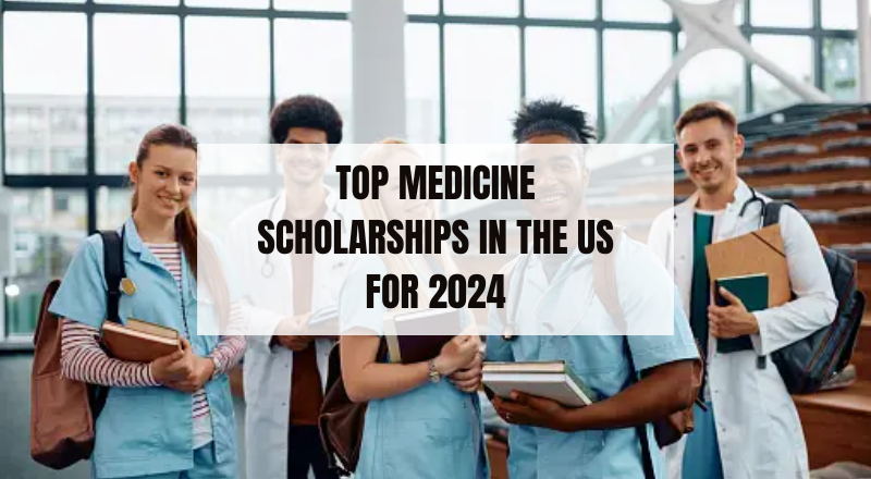 Top Medicine Scholarships in the US for 2024