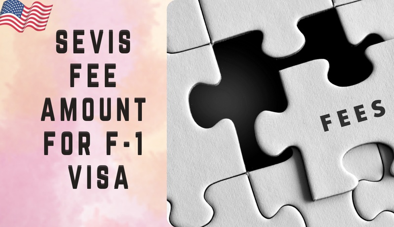 SEVIS Fee Amount for F-1 Visa